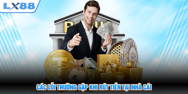Các lỗi thường gặp khi rút tiền tại nhà cái
