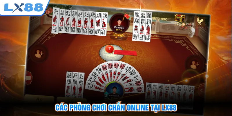 Các phòng chơi chắn online tại LX88