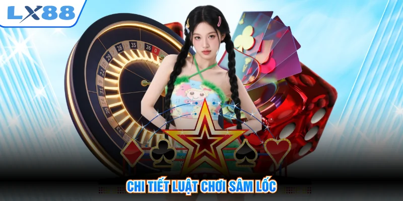 Chi tiết luật chơi sâm lốc