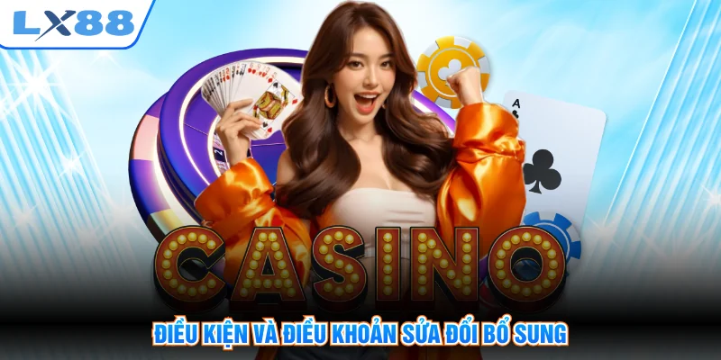 Điều kiện và điều khoản sửa đổi bổ sung