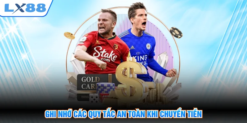 Ghi nhớ các quy tắc an toàn khi chuyển tiền