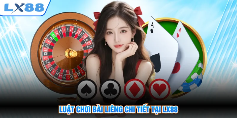 Luật chơi bài liêng chi tiết tại LX88