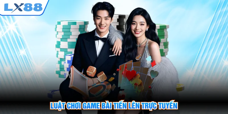 Luật chơi game bài tiến lên trực tuyến