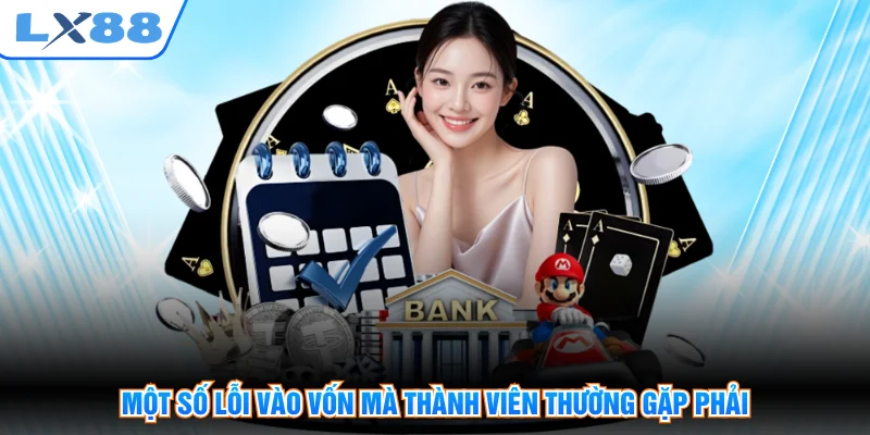 Một số lỗi vào vốn mà thành viên thường gặp phải