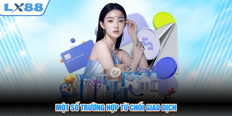 Một số trường hợp từ chối giao dịch