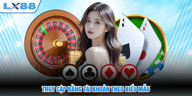 Truy cập bằng tài khoản theo biểu mẫu