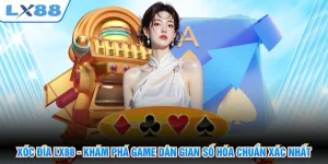Xóc Đĩa LX88 - Khám Phá Game Dân Gian Số Hóa Chuẩn Xác Nhất